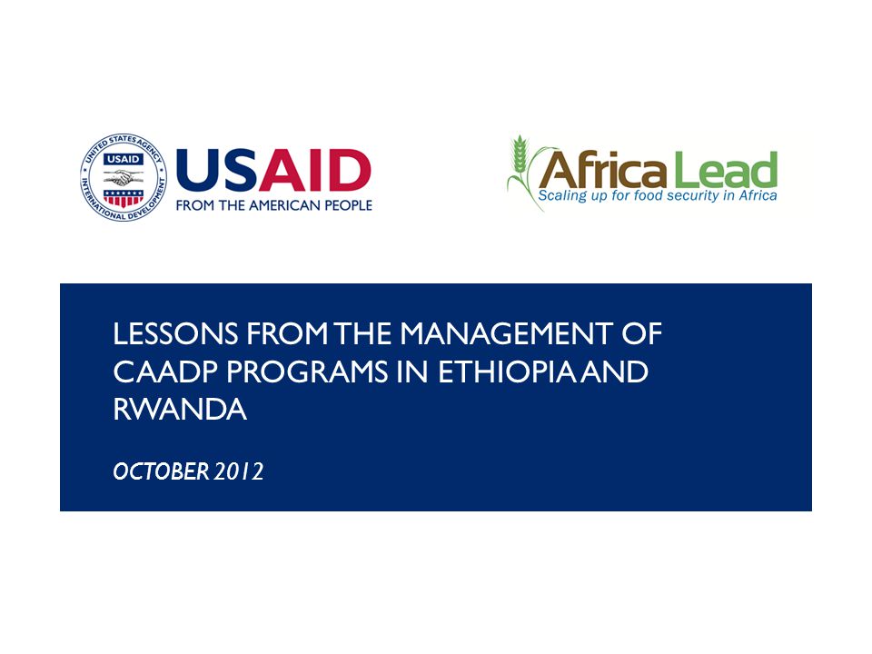 LESSONS FROM THE MANAGEMENT OF CAADP PROGRAMS IN ETHIOPIA AND RWANDA OCTOBER 2012
