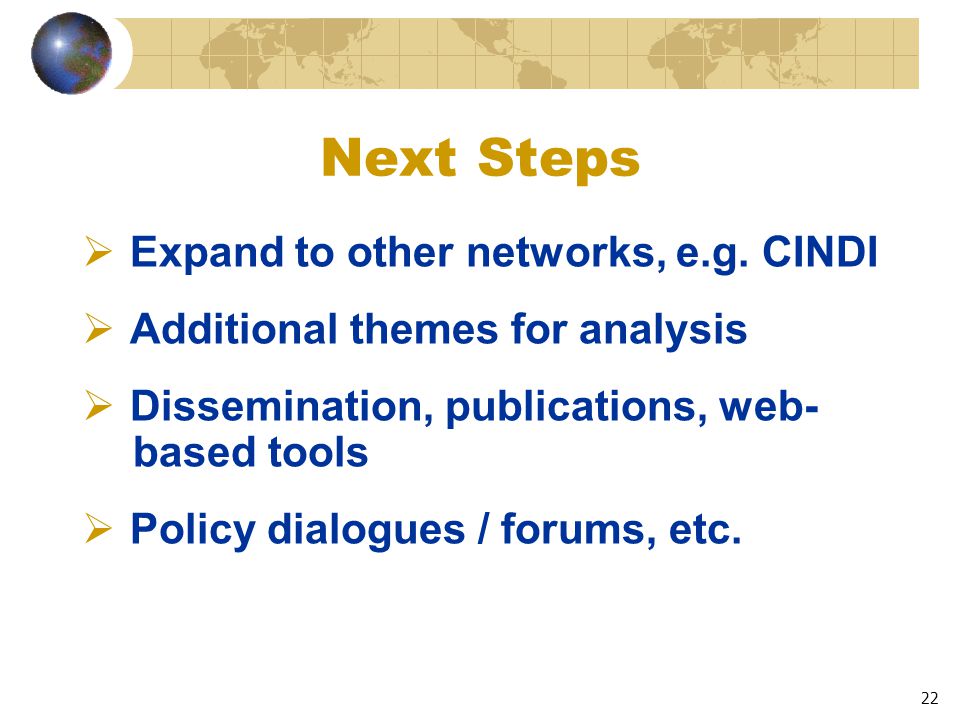 22 Next Steps  Expand to other networks, e.g.