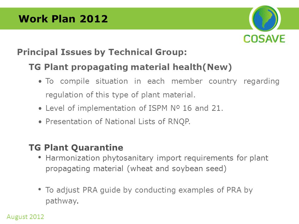 Work Plan 2012 Principal Issues by Technical Group: TG Plant propagating material health(New) To compile situation in each member country regarding regulation of this type of plant material.