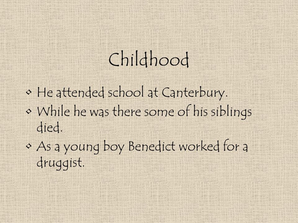 Childhood He attended school at Canterbury. While he was there some of his siblings died.