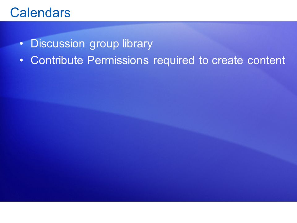 Calendars Discussion group library Contribute Permissions required to create content