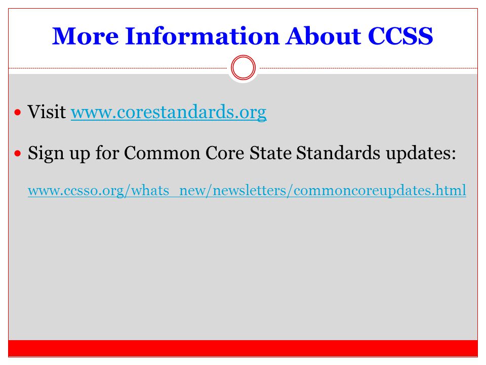 More Information About CCSS Visit   Sign up for Common Core State Standards updates: