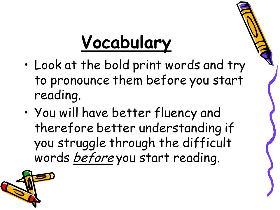 Vocabulary Look at the bold print words and try to pronounce them before you start reading.