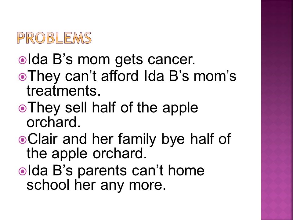  Ida B’s mom gets cancer.  They can’t afford Ida B’s mom’s treatments.