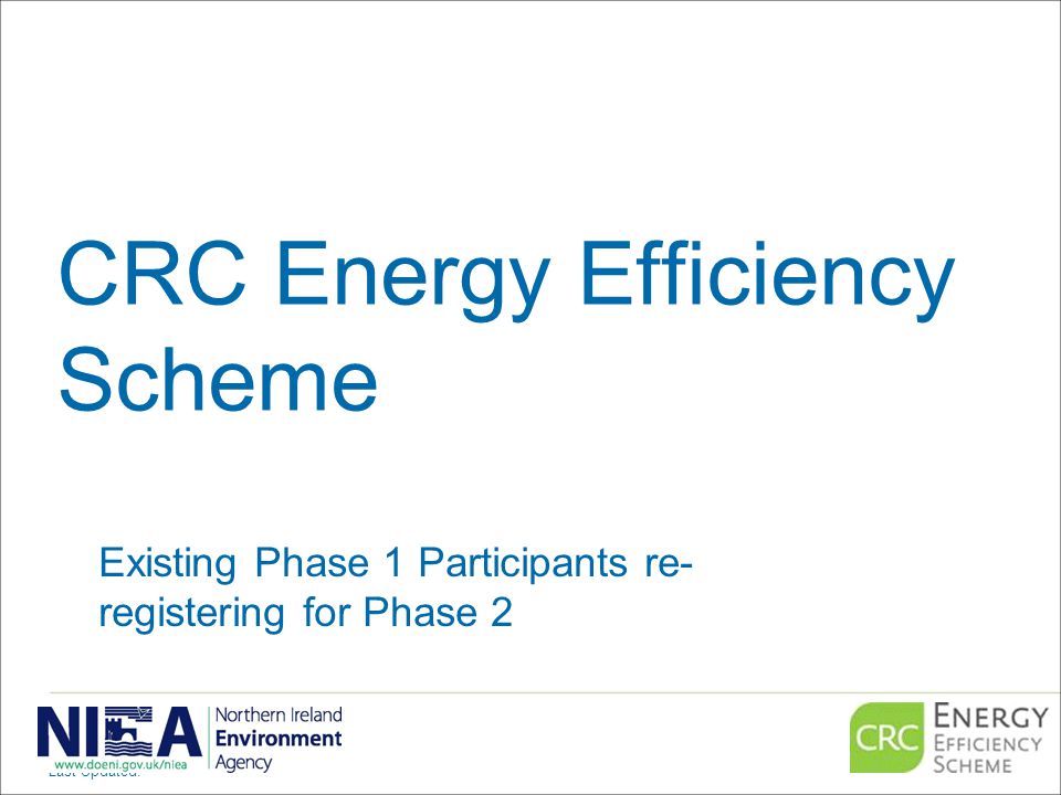 CRC Energy Efficiency Scheme Existing Phase 1 Participants re- registering for Phase 2 Last Updated:
