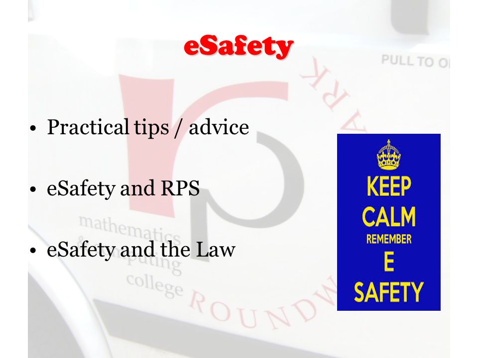eSafety Practical tips / advice eSafety and RPS eSafety and the Law