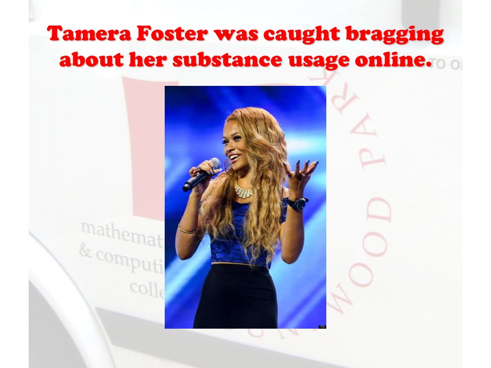Tamera Foster was caught bragging about her substance usage online.