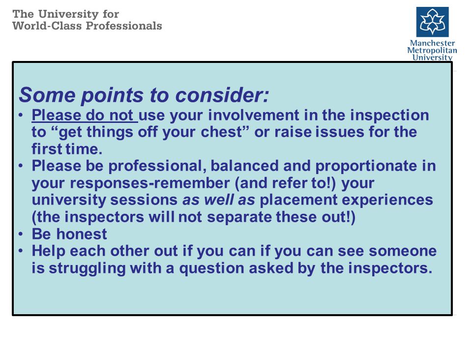 Some points to consider: Please do not use your involvement in the inspection to get things off your chest or raise issues for the first time.