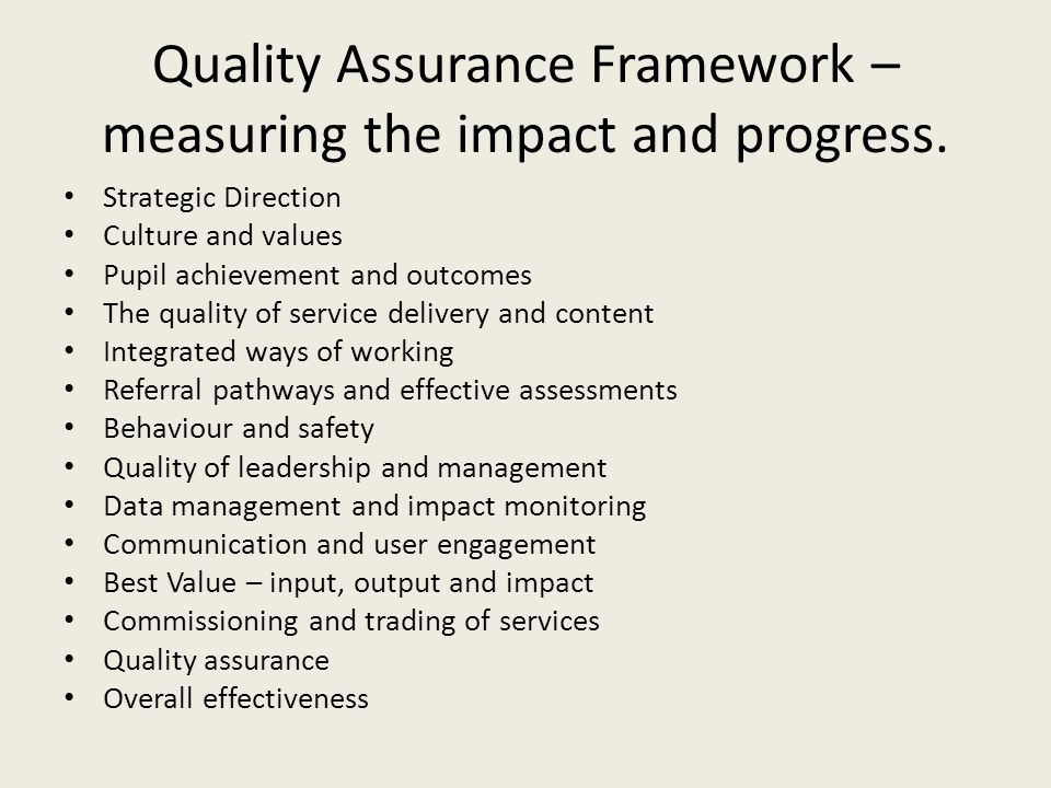 Quality Assurance Framework – measuring the impact and progress.