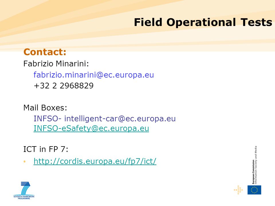 Field Operational Tests Contact: Fabrizio Minarini: Mail Boxes: INFSO-  ICT in FP 7:
