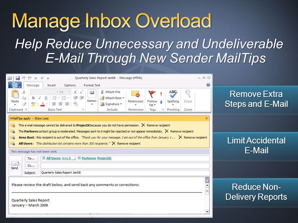 Help Reduce Unnecessary and Undeliverable  Through New Sender MailTips Reduce Non- Delivery Reports Limit Accidental  Remove Extra Steps and  13 Microsoft Confidential