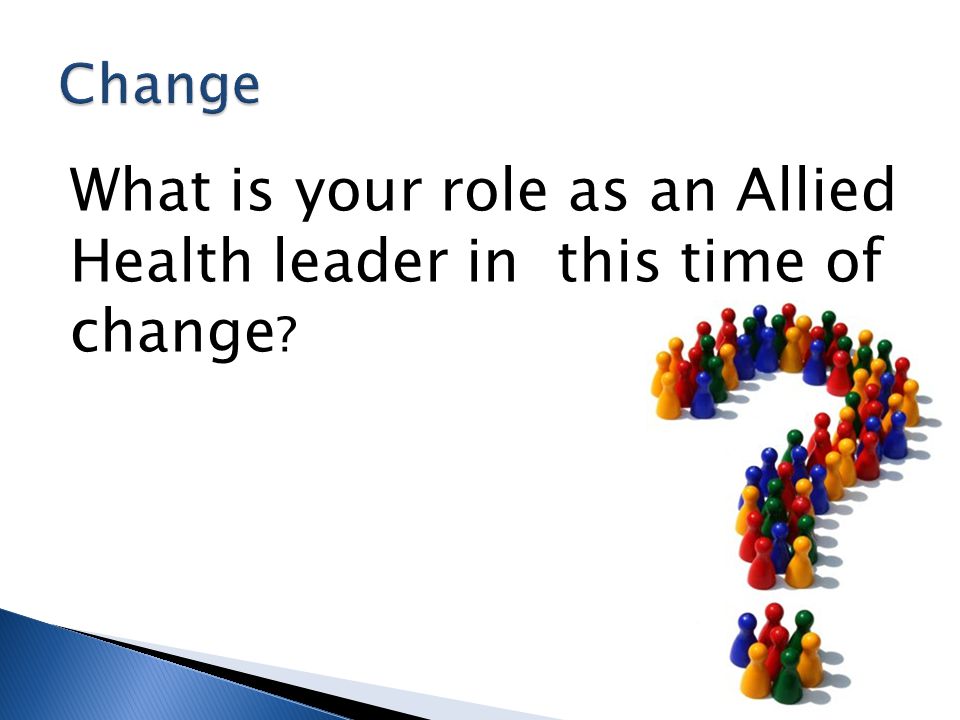 What is your role as an Allied Health leader in this time of change