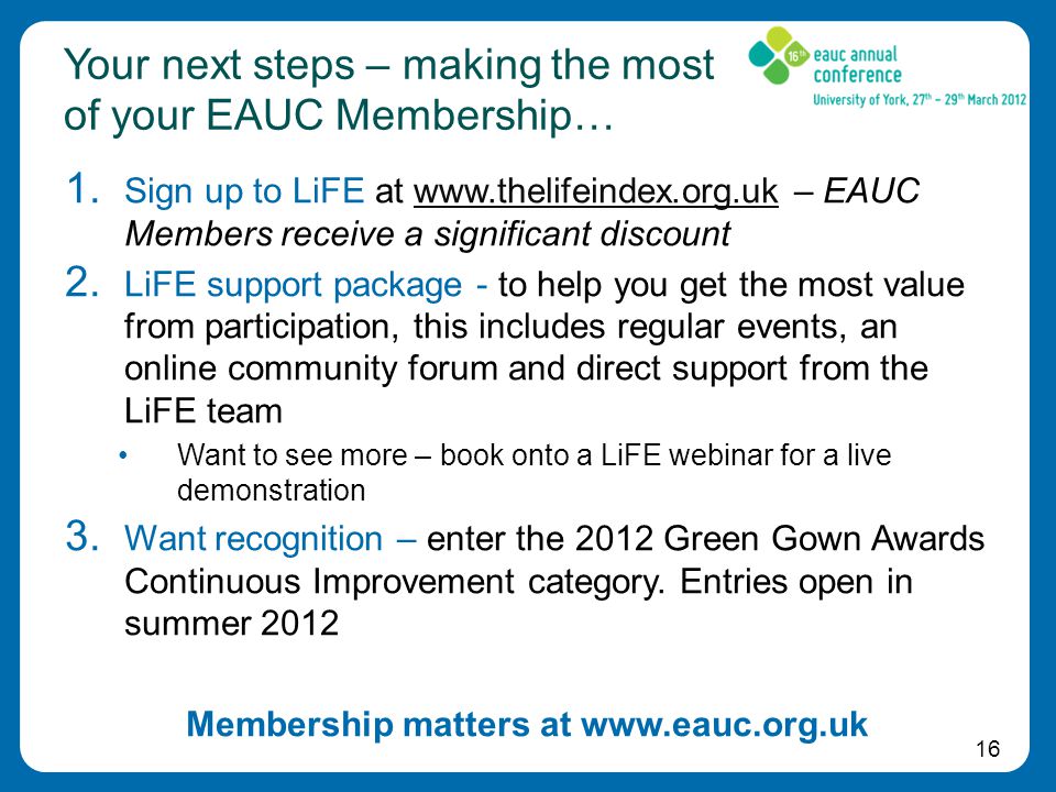 16 Your next steps – making the most of your EAUC Membership… 1.