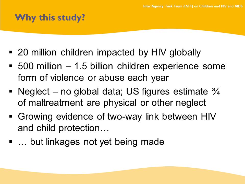 Inter-Agency Task Team (IATT) on Children and HIV and AIDS Why this study.