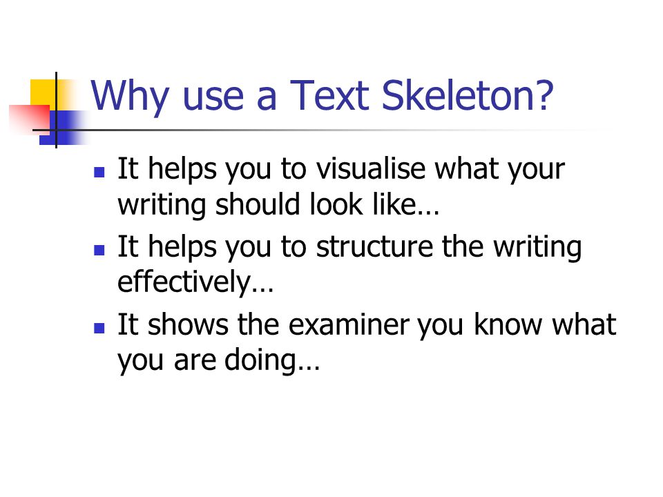 Why use a Text Skeleton.