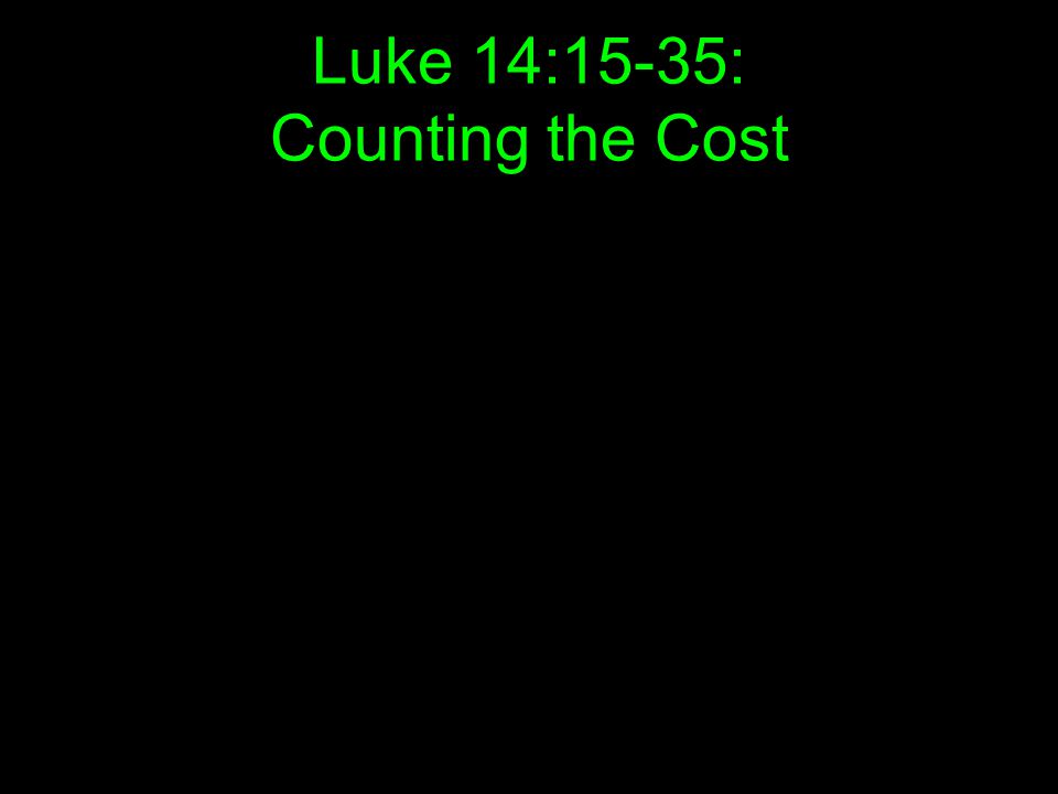 Luke 14:15-35: Counting the Cost