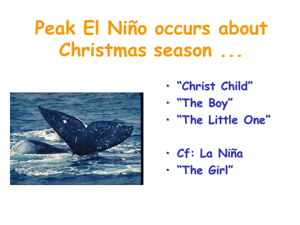 Peak El Niño occurs about Christmas season...