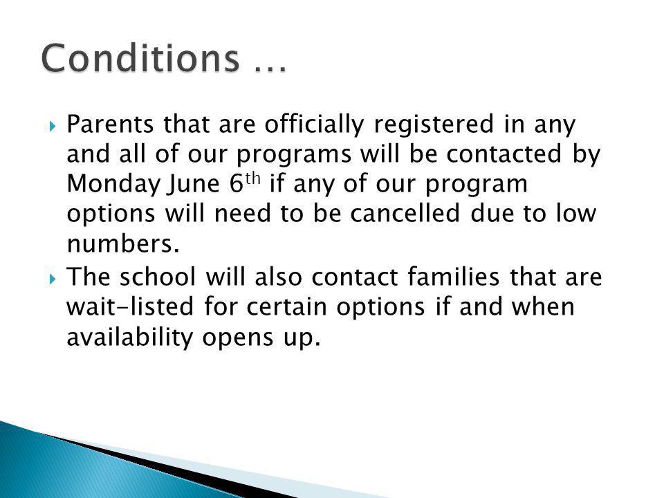  Parents that are officially registered in any and all of our programs will be contacted by Monday June 6 th if any of our program options will need to be cancelled due to low numbers.