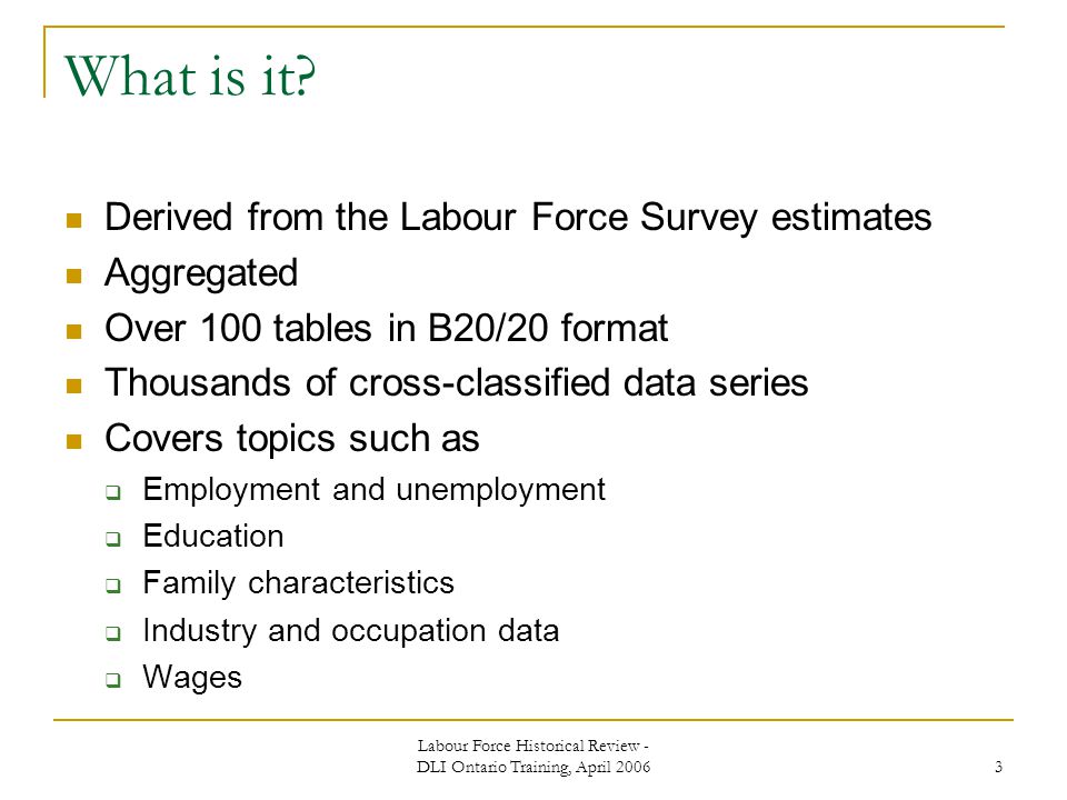 Labour Force Historical Review - DLI Ontario Training, April What is it.