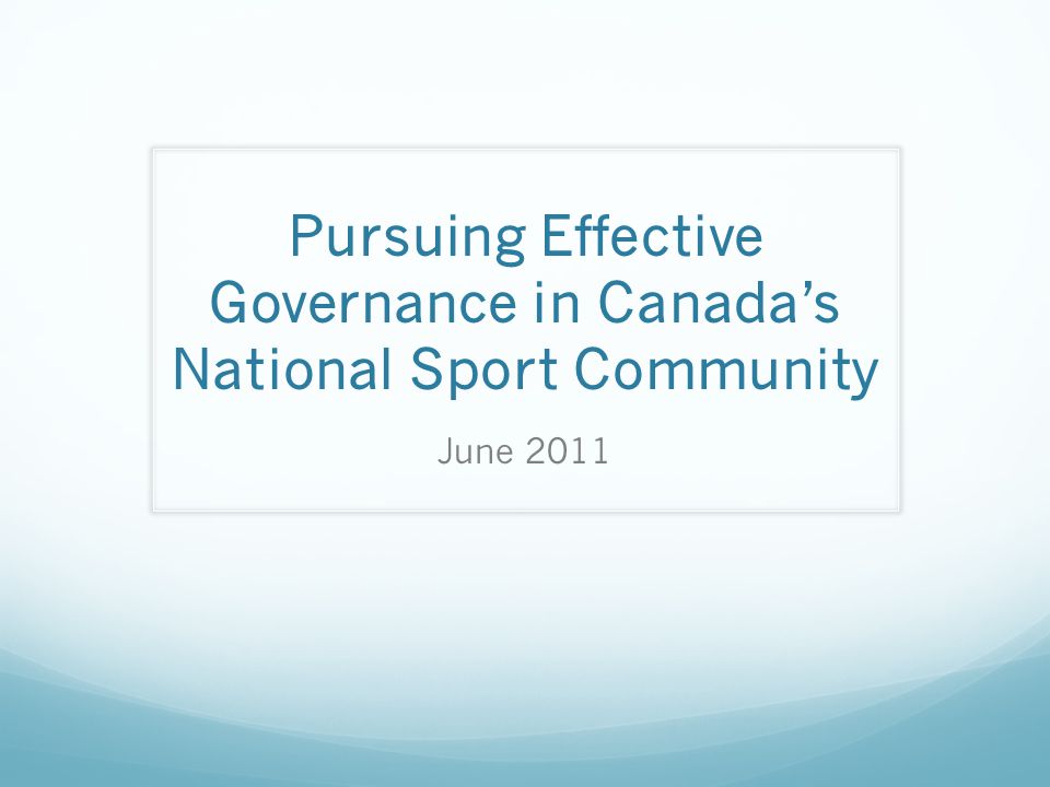 Pursuing Effective Governance in Canada’s National Sport Community June 2011