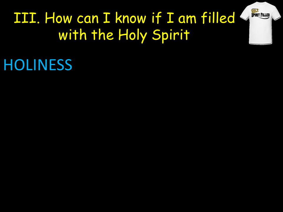III. How can I know if I am filled with the Holy Spirit HOLINESS