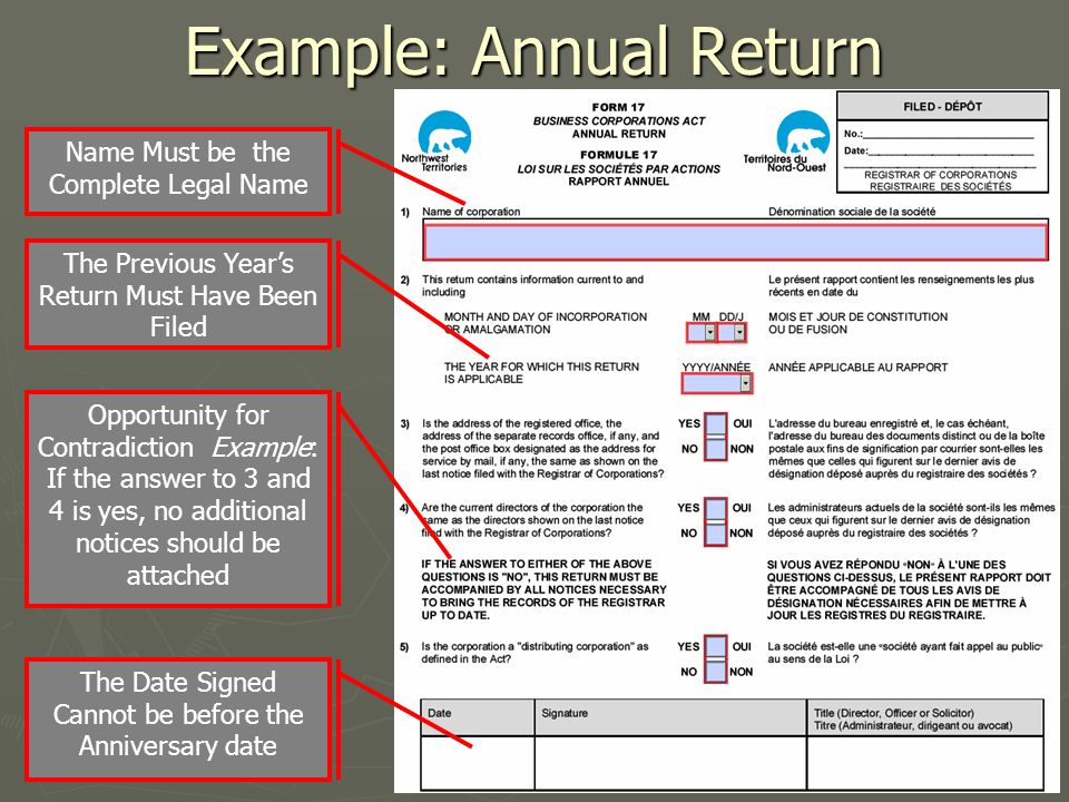 Example: Annual Return Name Must be the Complete Legal Name The Previous Year’s Return Must Have Been Filed The Date Signed Cannot be before the Anniversary date Opportunity for Contradiction Example: If the answer to 3 and 4 is yes, no additional notices should be attached