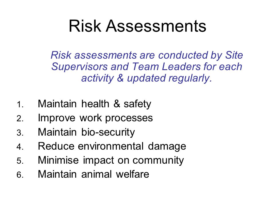 Risk Assessments Risk assessments are conducted by Site Supervisors and Team Leaders for each activity & updated regularly.