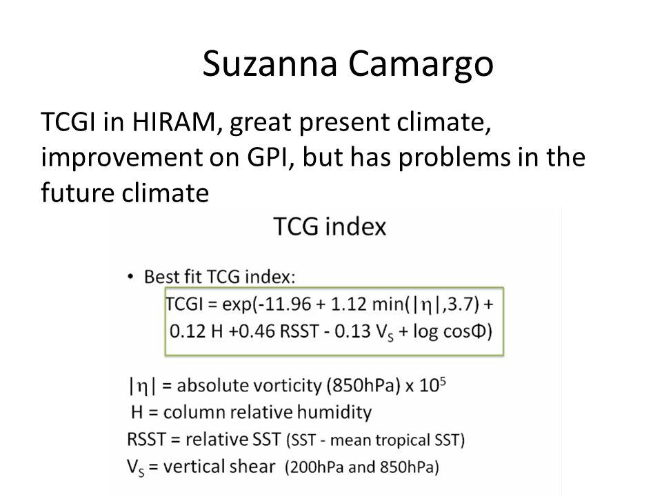 TCGI in HIRAM, great present climate, improvement on GPI, but has problems in the future climate Suzanna Camargo
