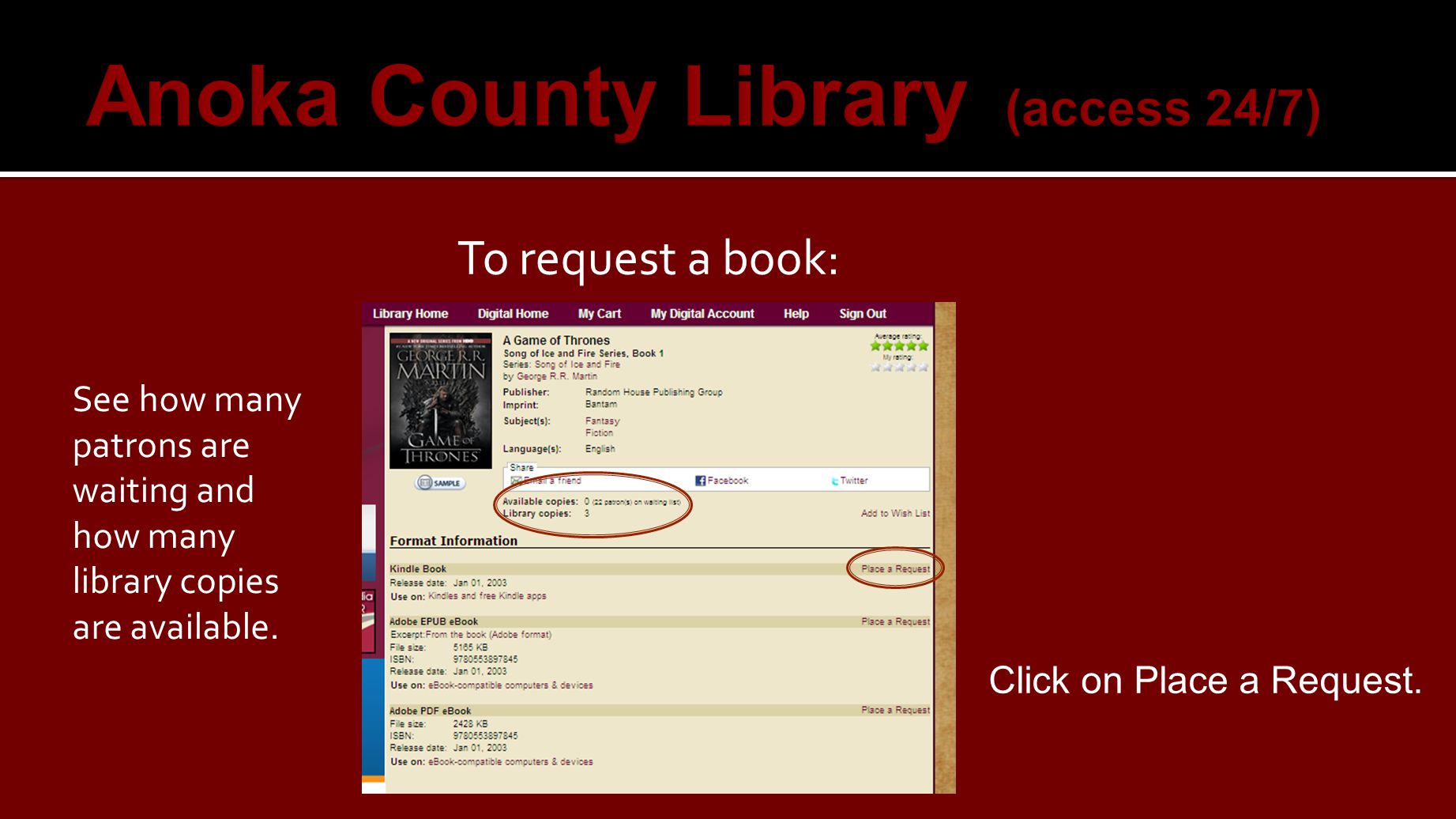 Anoka County Library (access 24/7) To request a book: Click on Place a Request.