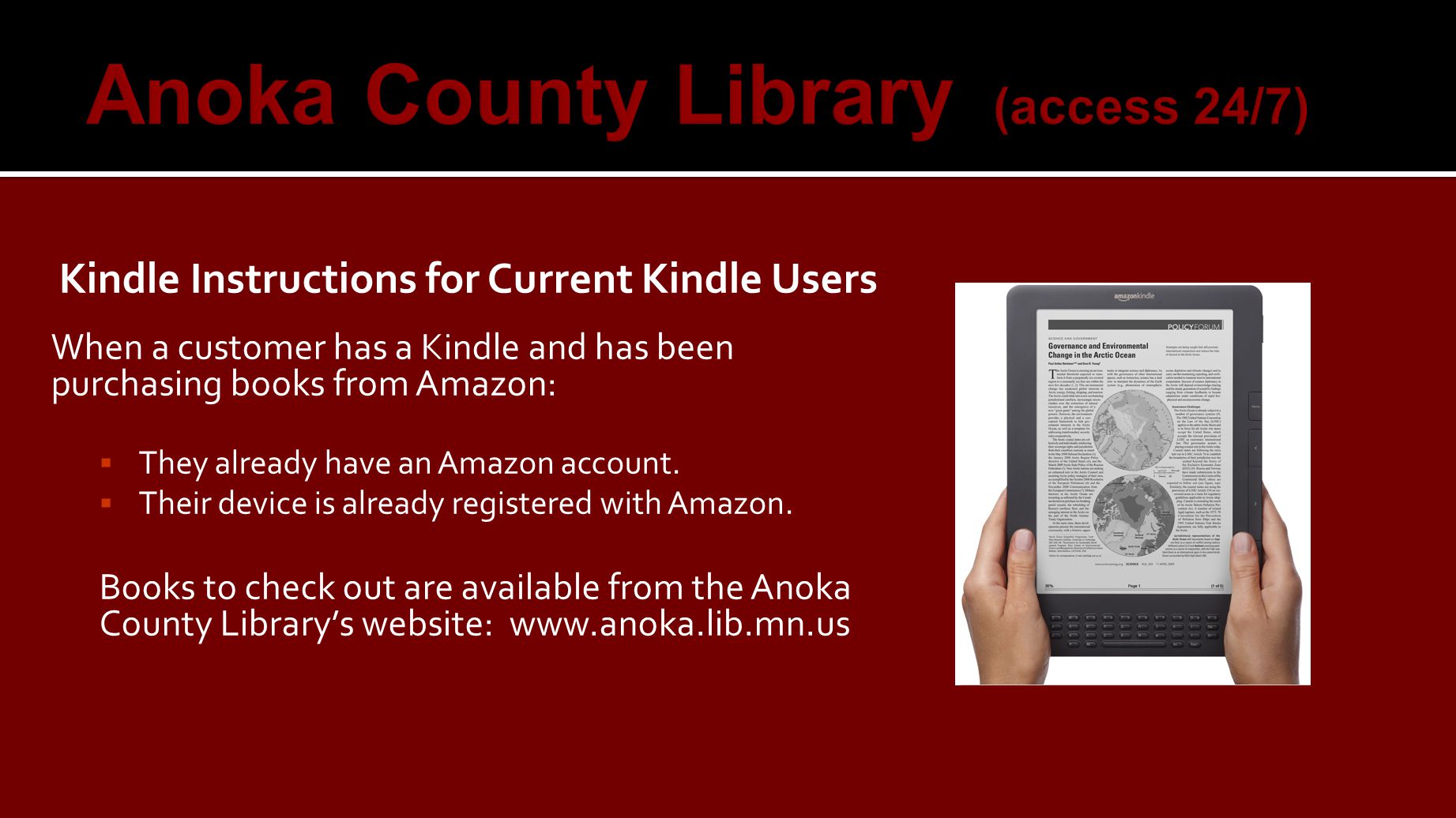 Kindle Instructions for Current Kindle Users When a customer has a Kindle and has been purchasing books from Amazon:  They already have an Amazon account.