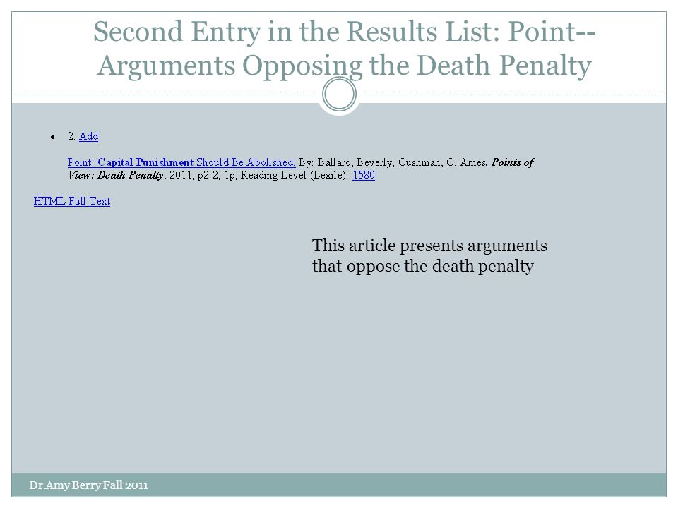 Second Entry in the Results List: Point-- Arguments Opposing the Death Penalty This article presents arguments that oppose the death penalty Dr.Amy Berry Fall 2011
