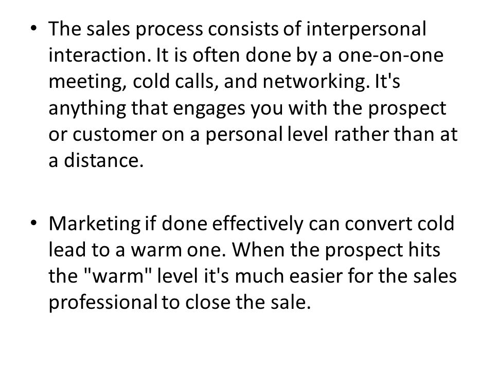 The sales process consists of interpersonal interaction.