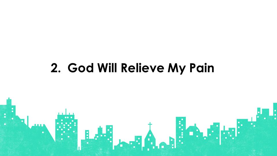 God Will Relieve My Pain2.