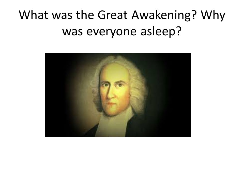 What was the Great Awakening Why was everyone asleep