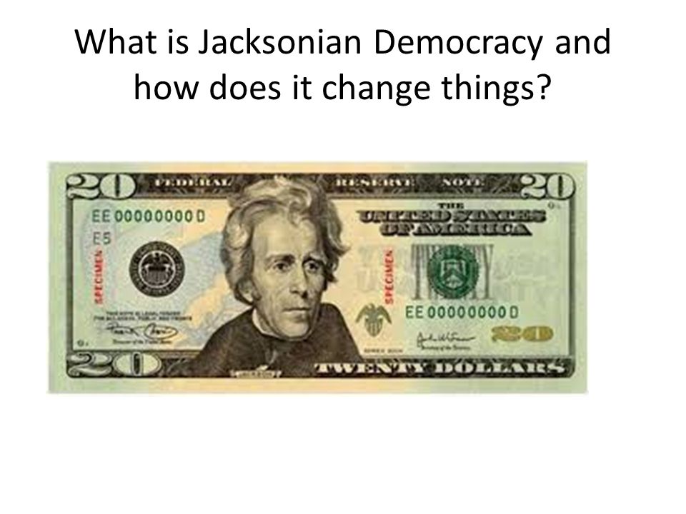 What is Jacksonian Democracy and how does it change things