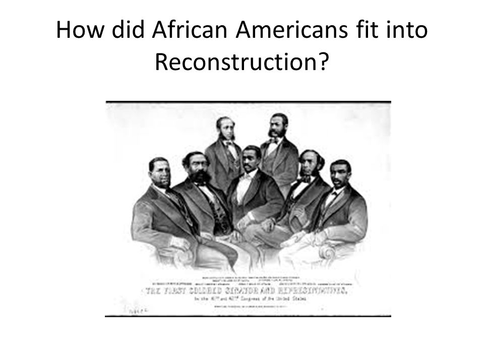 How did African Americans fit into Reconstruction