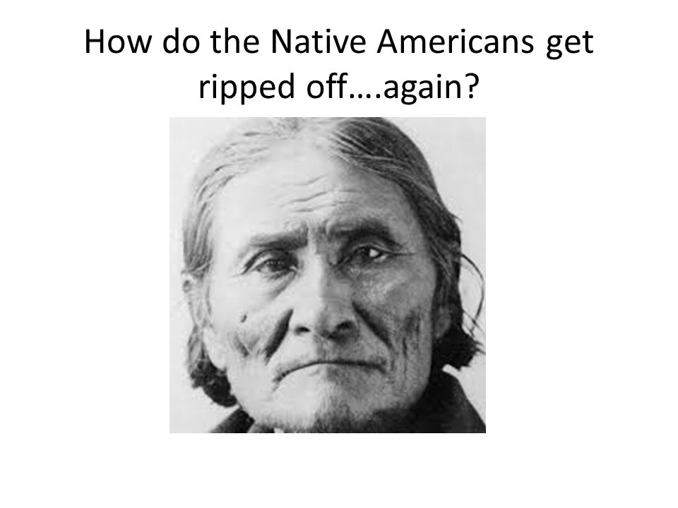 How do the Native Americans get ripped off….again