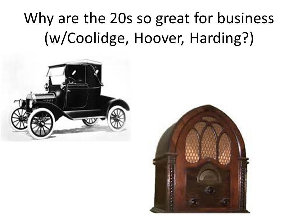 Why are the 20s so great for business (w/Coolidge, Hoover, Harding )