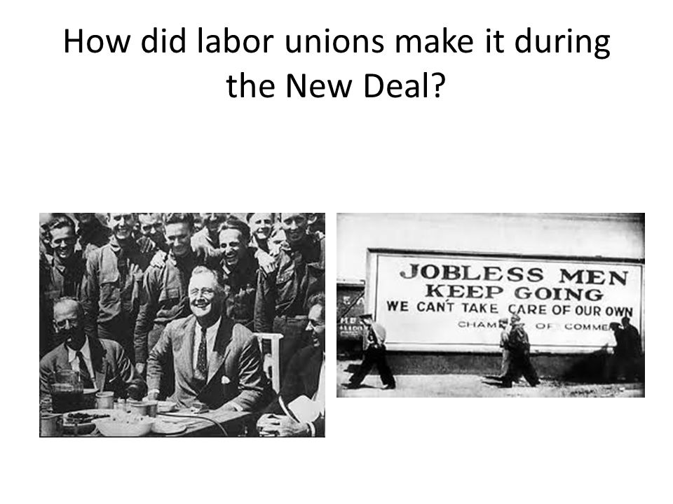 How did labor unions make it during the New Deal