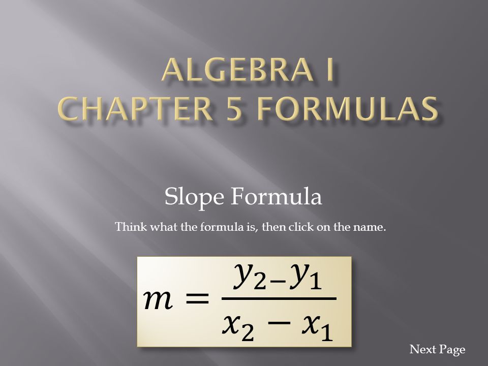 Slope Formula Think what the formula is, then click on the name. Next Page