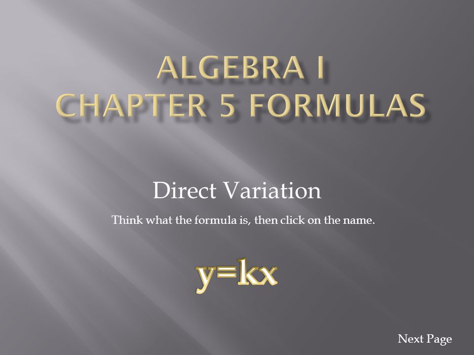 Direct Variation Think what the formula is, then click on the name. Next Page