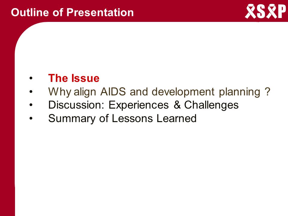 S P Outline of Presentation The Issue Why align AIDS and development planning .