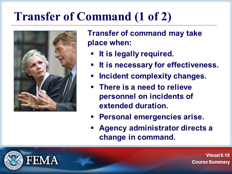 Visual 8.18 Course Summary Transfer of command may take place when:  It is legally required.