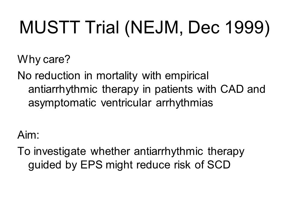 MUSTT Trial (NEJM, Dec 1999) Why care.