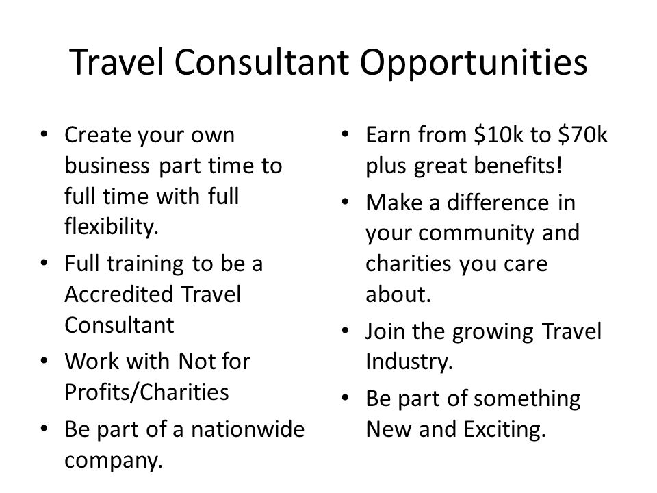 Travel Consultant Opportunities Create your own business part time to full time with full flexibility.