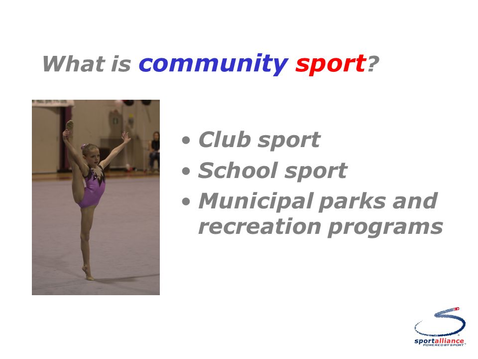 What is community sport Club sport School sport Municipal parks and recreation programs