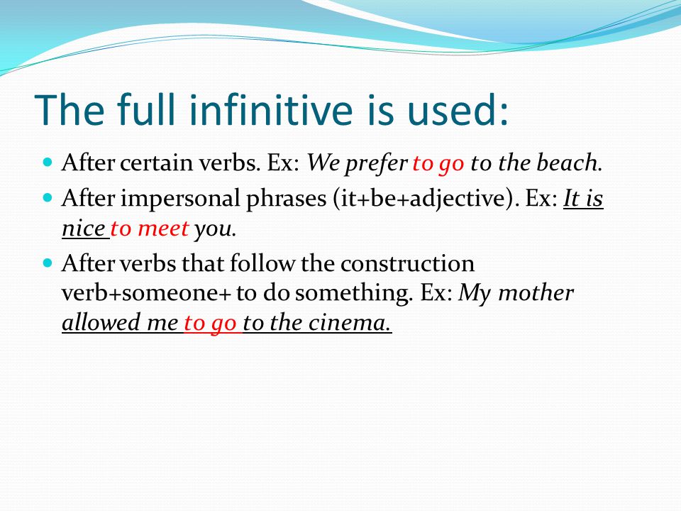 The Infinitive The infinitive is the base of the form of the verb.