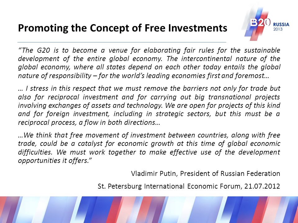 Promoting the Concept of Free Investments The G20 is to become a venue for elaborating fair rules for the sustainable development of the entire global economy.