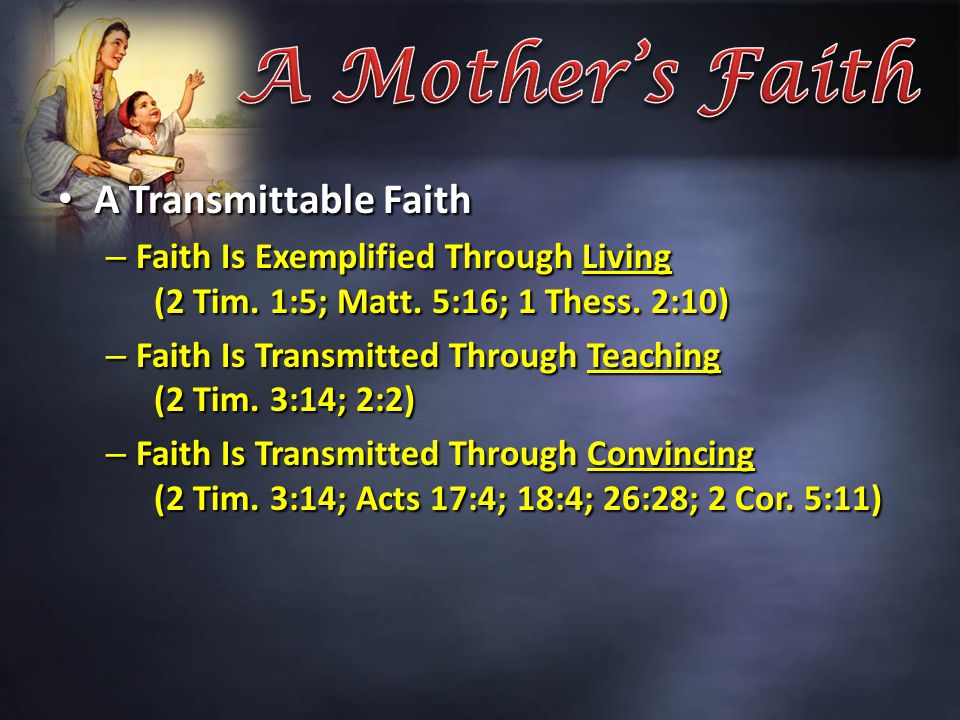 A Transmittable Faith A Transmittable Faith – Faith Is Exemplified Through Living (2 Tim.