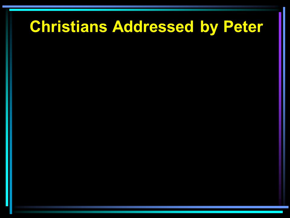 Christians Addressed by Peter